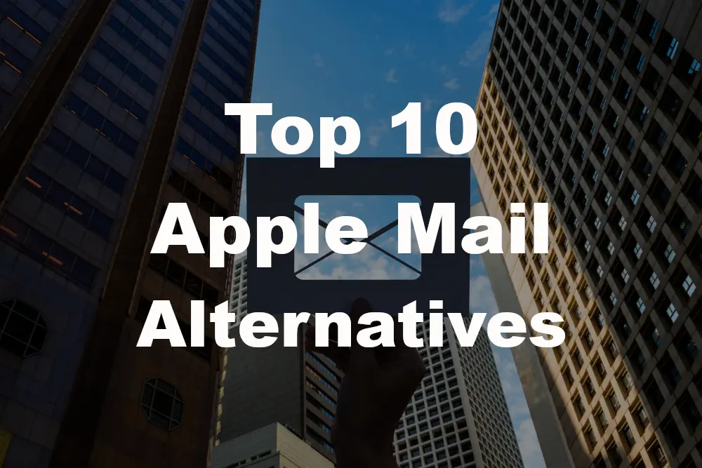 Top 10 Apple Mail Alternatives For Mac Users