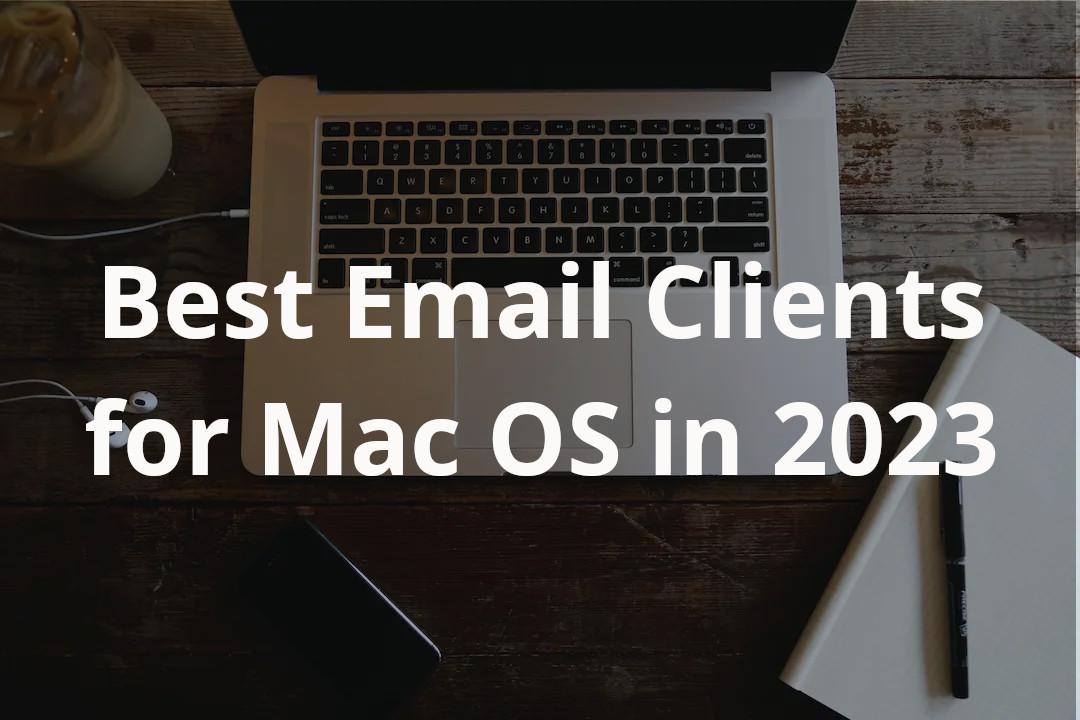 The Best Email Clients for Mac OS in 2023 Canary Mail Blog
