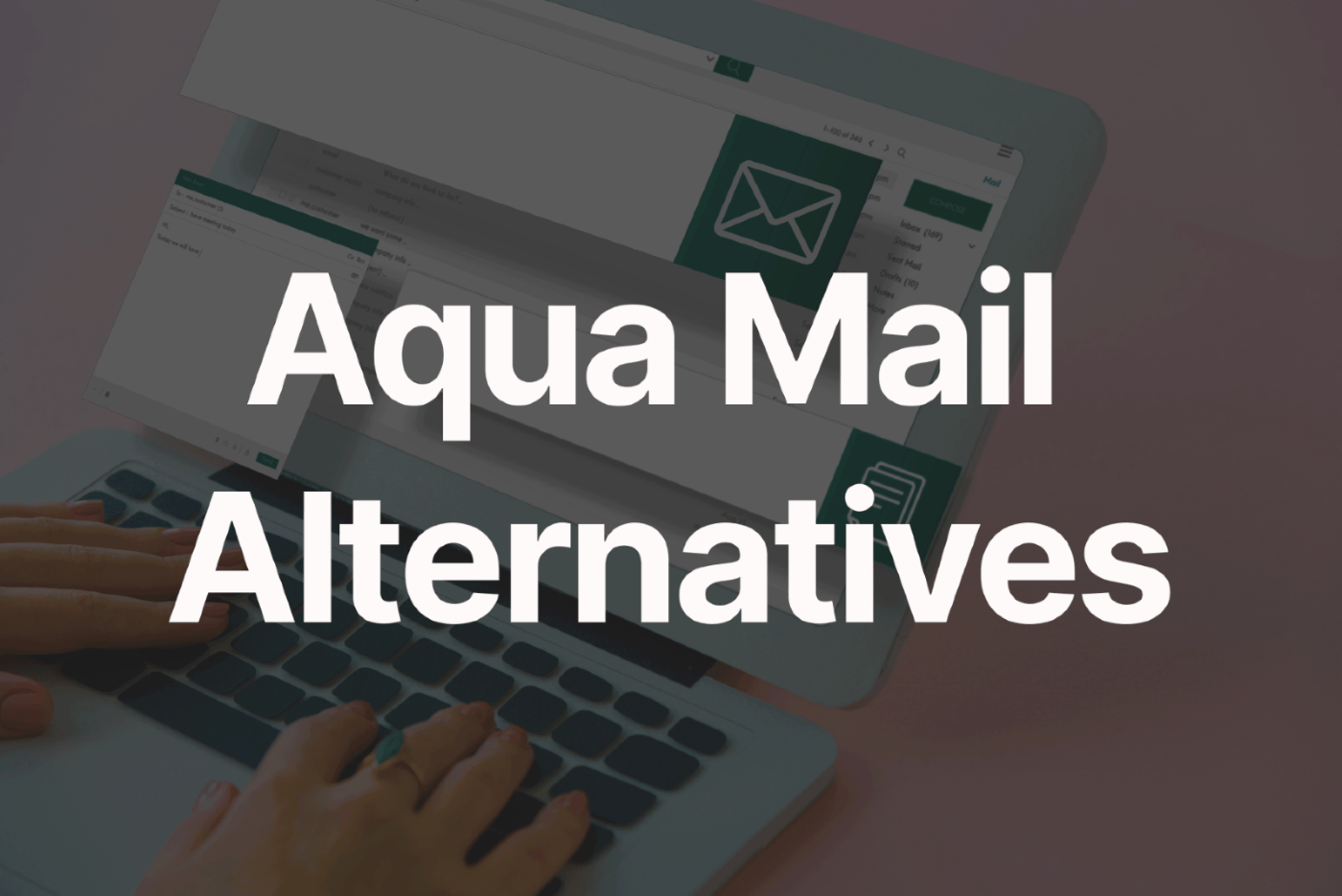 Aqua Mail Alternatives: Finding the Perfect Fit for Your Email Needs