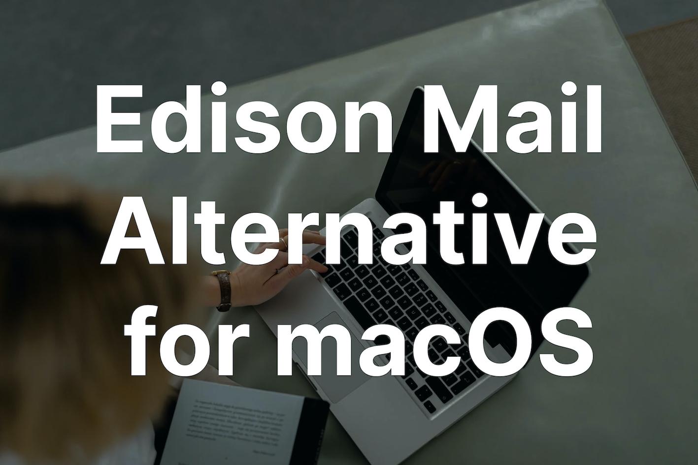 Finding the Perfect Edison Mail Alternative for macOS