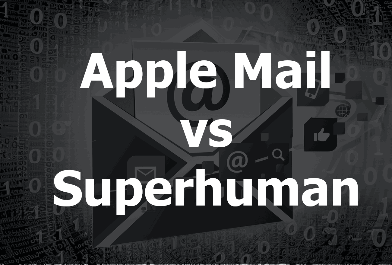 Apple Mail vs Superhuman: The Ultimate Email Client Showdown