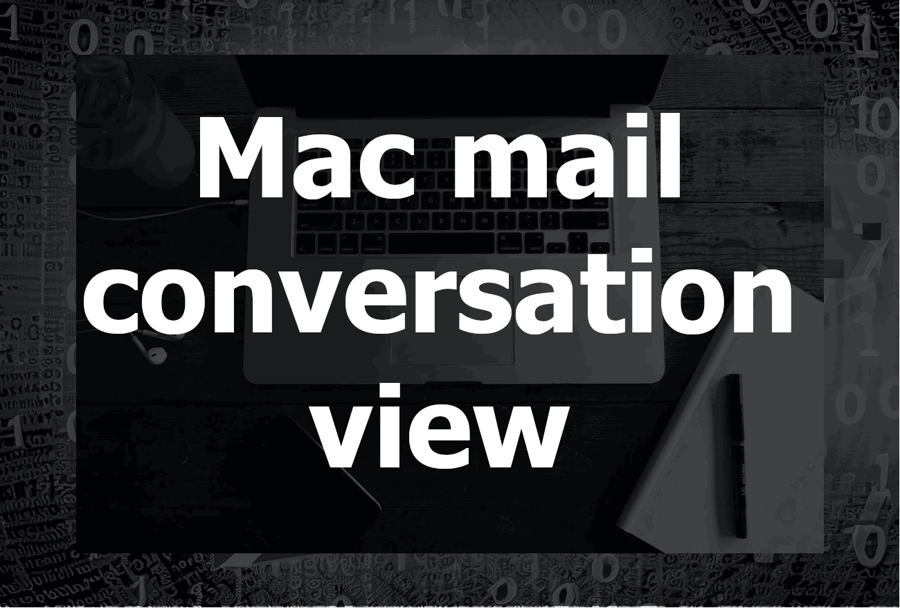 Mastering Mac Mail Conversation View: A Comprehensive Guide