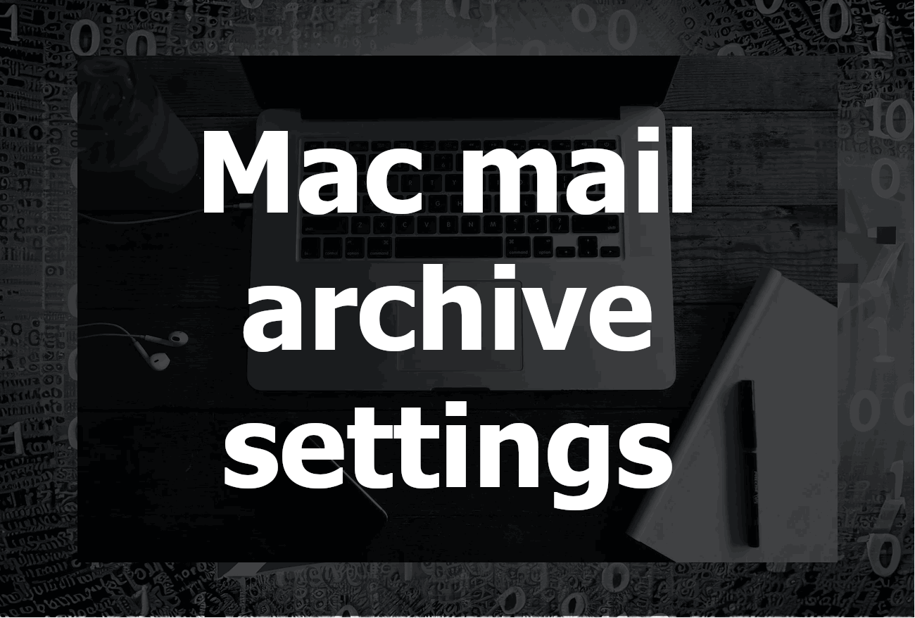 Mac Mail Customize Archive Settings: A Comprehensive Guide