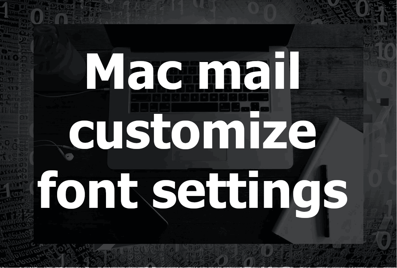 Mac Mail Customize Font Settings: A Comprehensive Guide