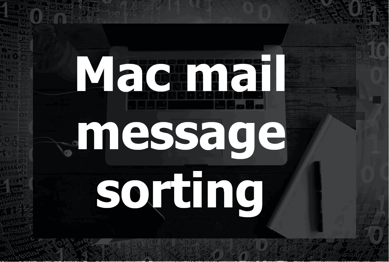 Mastering Email Management: How to Customize Message Sorting in Mac Mail