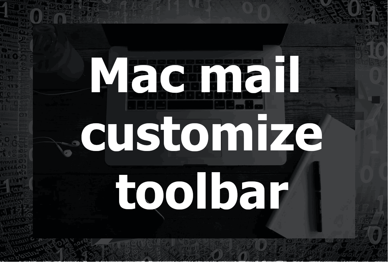 How to Customize Your Mac Mail Toolbar for a Better User Experience