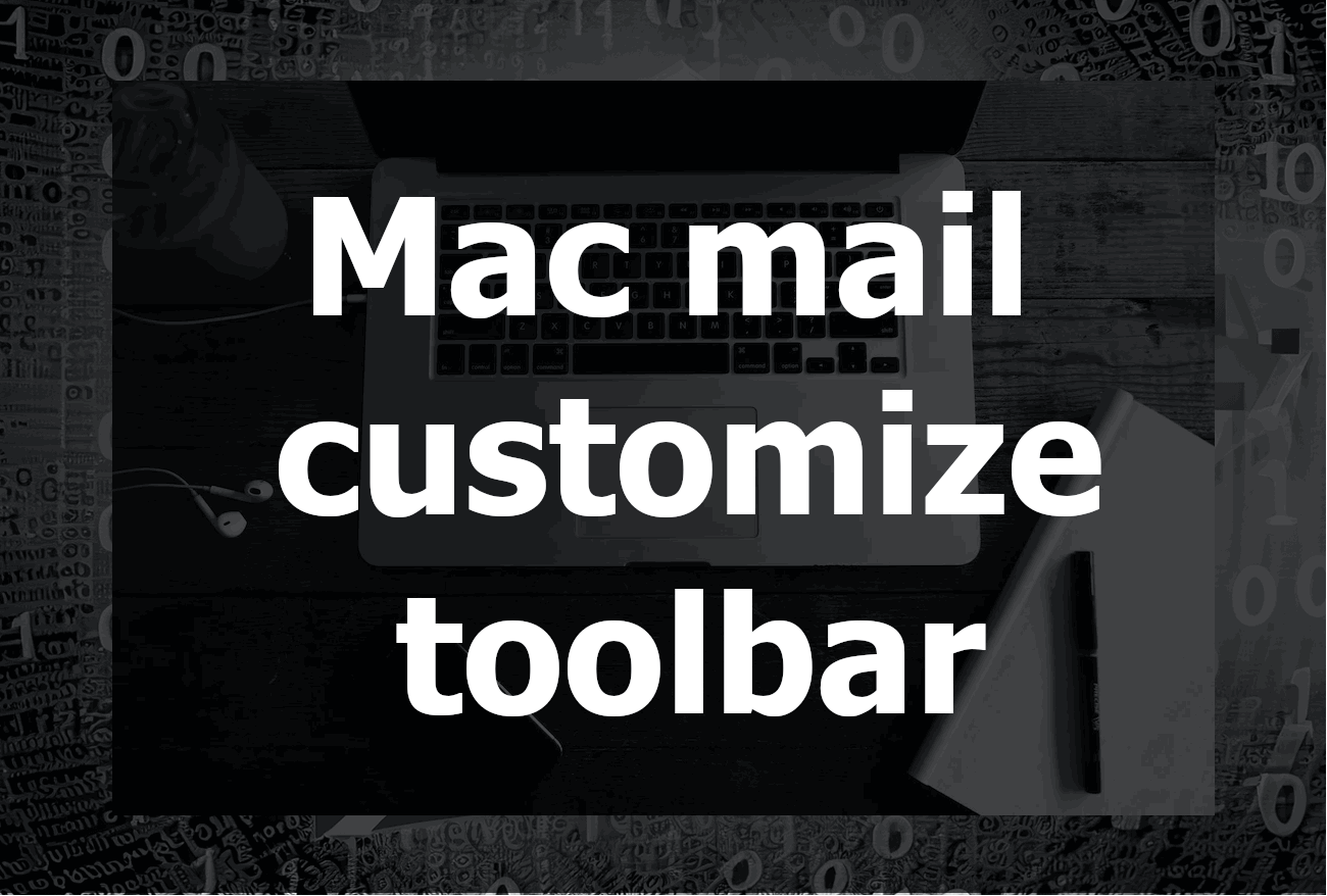 A Guide to Customizing the Apple Mail Toolbar