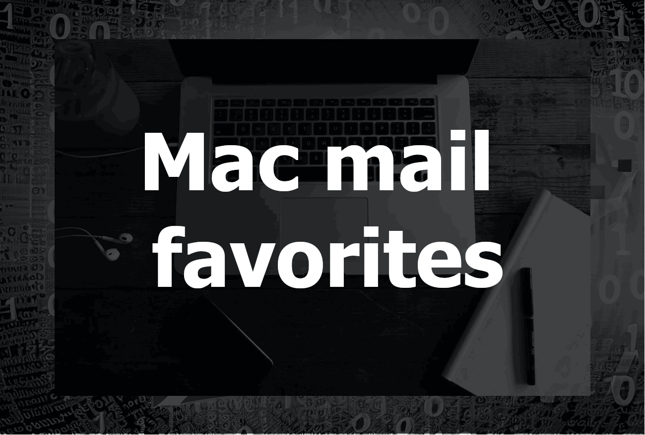 Mac Mail Favorites: A Comprehensive Guide to Streamlining Your Email Experience