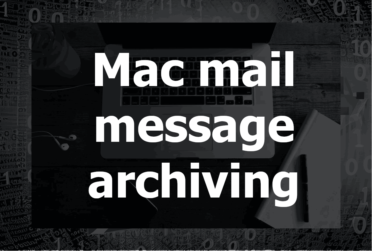Mastering Mac Mail Message Archiving