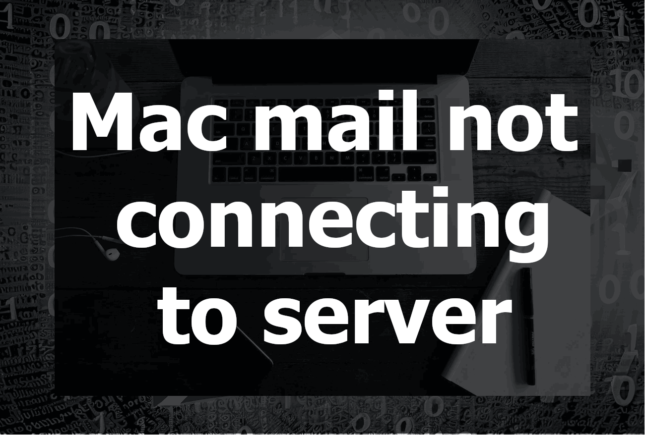 Mac Mail Not Connecting to Server: A Comprehensive Guide to Troubleshooting and Solutions