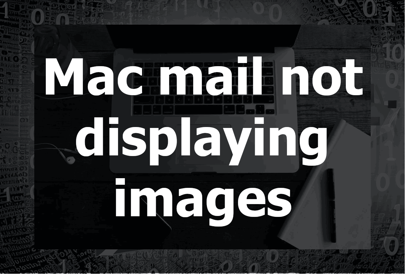Mac Mail Not Displaying Images: A Comprehensive Guide to Troubleshooting and Solutions