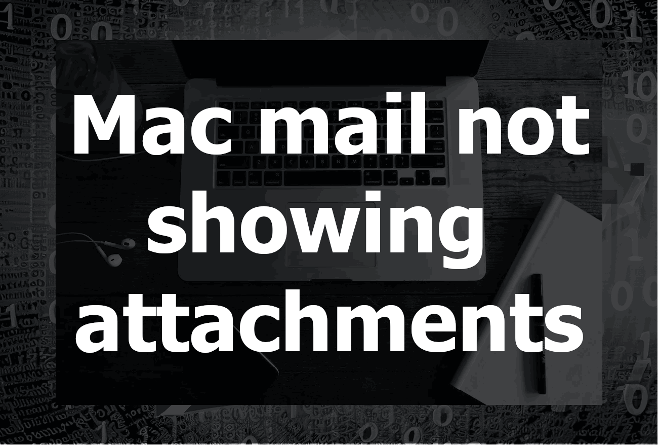 Mac Mail Not Showing Attachments: A Comprehensive Guide to Troubleshooting and Solutions