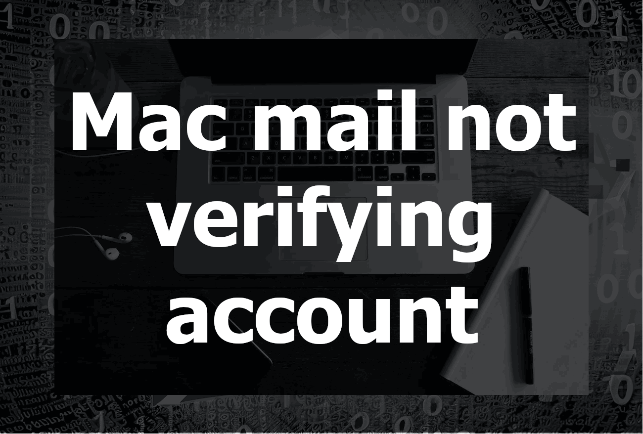 Mac Mail Not Verifying Account: A Comprehensive Guide to Troubleshooting and Solutions
