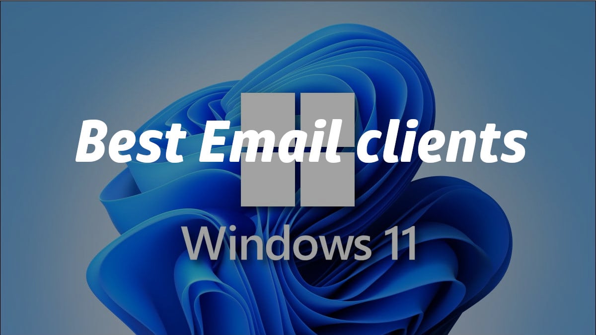 Best Email Clients for Windows in 2024