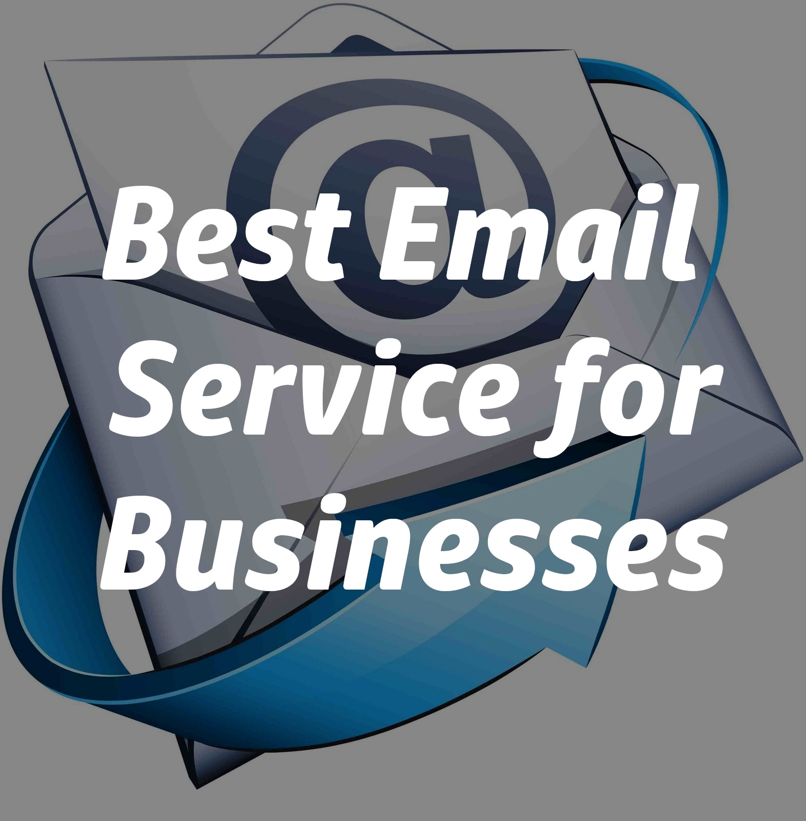 Choosing the Best Email Service for Your Business