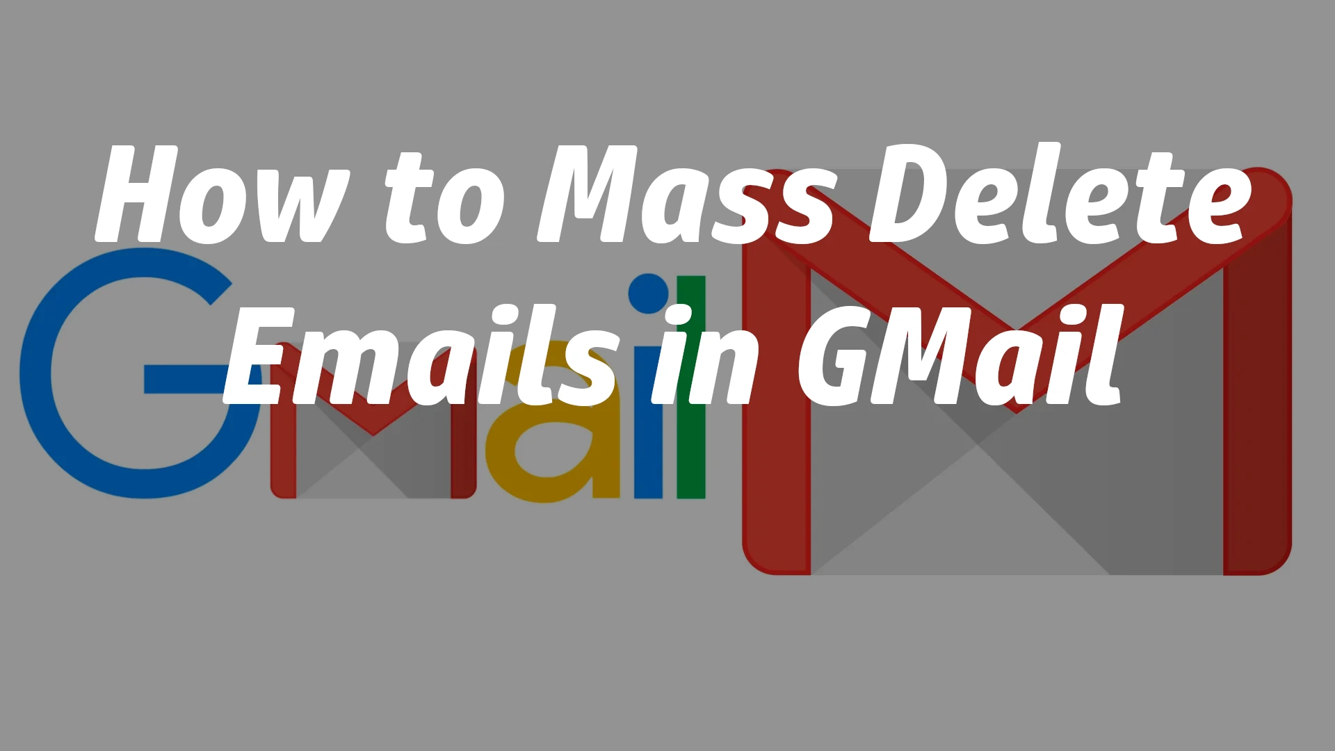 Mastering Email Management: How to Mass Delete Emails in Gmail