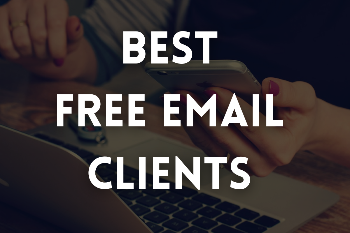 The 8 Best Free Email Clients in 2024